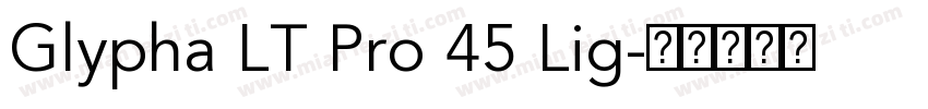 Glypha LT Pro 45 Lig字体转换